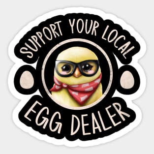 Support Your Local Egg Dealer for Funny Chicken Farmer Farm Sticker